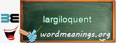 WordMeaning blackboard for largiloquent